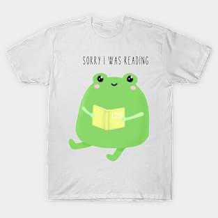 Sorry I was reading frog T-Shirt